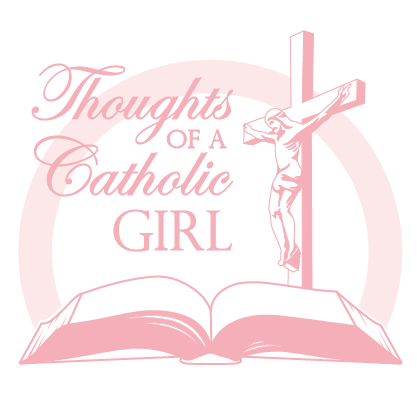 Thoughts Of A Catholic Girl